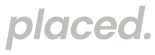 Placed